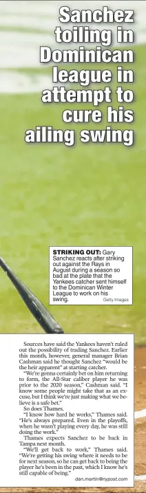  ?? Getty Images ?? STRIKING OUT: Gary Sanchez reacts after striking out against the Rays in August during a season so bad at the plate that the Yankees catcher sent himself to the Dominican Winter League to work on his swing.