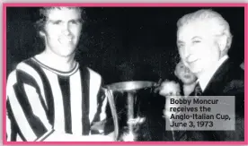  ??  ?? Bobby Moncur receives the Anglo-Italian Cup, June 3, 1973