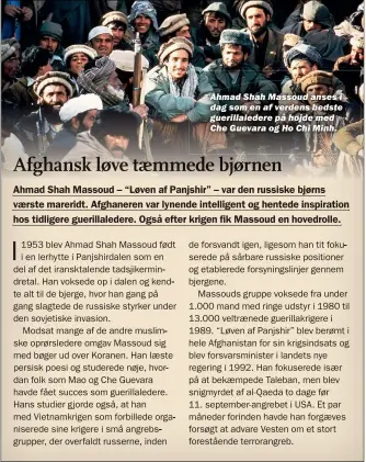  ?? ?? Ahmad Shah Massoud anses i dag som en af verdens bedste guerillale­dere på højde med Che Guevara og Ho Chi Minh.