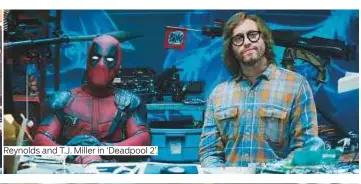  ??  ?? Reynolds and T.J. Miller in ‘Deadpool 2’.