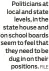  ??  ?? Politician­s at local and state levels, in the state house and on school boards seem to feel that they need to be dug in on their positions.