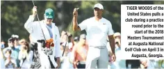  ??  ?? TIGER WOODS of the United States pulls a club during a practice round prior to the start of the 2018 Masters Tournament at Augusta National Golf Club on April 3 in Augusta, Georgia.