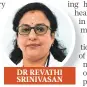  ??  ?? DR REVATHI SRINIVASAN