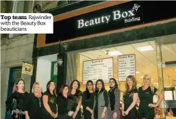  ??  ?? Top team Rajwinder with the Beauty Box beautician­s