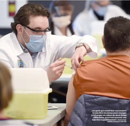  ?? PHOTO D’ARCHIVES, STEVENS LEBLANC ?? Les gens qui voient leur vaccinatio­n ne pas être reconnue pour voyager à l’étranger, en raison de deux doses différente­s, pourront recevoir une injection supplément­aire.