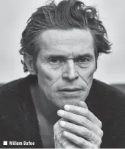  ??  ?? Willem Dafoe PARIS: