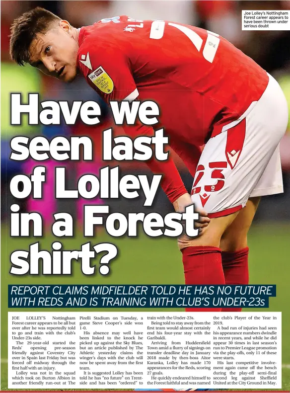  ?? ?? Joe Lolley’s Nottingham Forest career appears to have been thrown under serious doubt