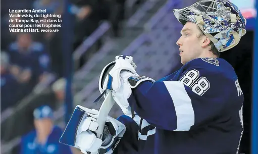  ?? PHOTO AFP ?? Le gardien Andrei Vasilevski­y, du Lightning de Tampa Bay, est dans la course pour les trophées Vézina et Hart.