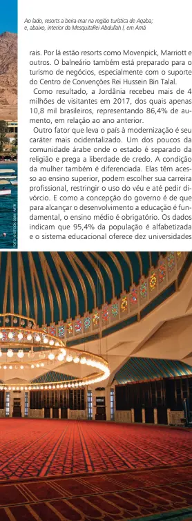  ??  ?? Ao lado, resorts a beira-mar na região turística de Aqaba; e, abaixo, interior da Mesquitare­i Abdullah I, em Amã