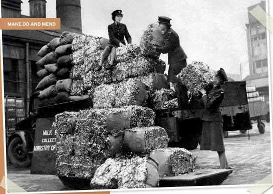  ??  ?? ABOVE With every scrap of metal needed to make weapons and planes, aluminium milk bottle tops became very valuable. Here, WAAFs are loading hundreds of thousands of salvaged caps into lorries. March 1943