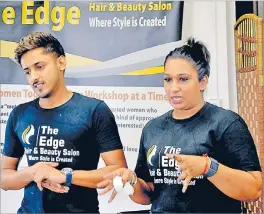  ?? Picture: ABISHEK CHAND ?? The Edge Hair and Beauty Salon, managing director Aroof Ali with director Reshmi Lal at the workshop.