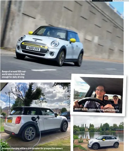  ??  ?? Range of around 100 realworld miles is more than enough for daily driving
Driveway charging will be a deal-breaker for prospectiv­e owners
Mini EV is in its element darting around the city