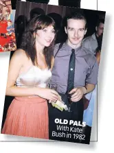  ??  ?? OLD PALS With Kate Bush in 1982