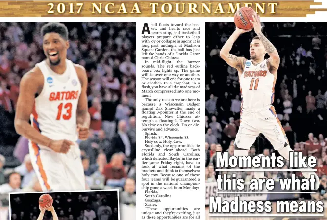  ?? Getty Images ?? COMING UP CLUTCH: Florida’s Chris Chiozza hits the game-winning 3-pointer as time expires in overtime to lift the Gators over Wisconsin and into the Elite Eight.