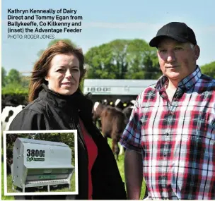  ?? PHOTO: ROGER JONES ?? Kathryn Kenneally of Dairy Direct and Tommy Egan from Ballykeeff­e, Co Kilkenny and (inset) the Advantage Feeder