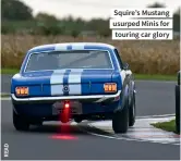  ??  ?? Squire’s Mustang usurped Minis for touring car glory