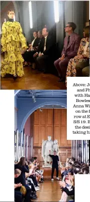  ??  ?? Above: Justine and Philip with Hamish Bowles and Anna Wintour on the front row at Erdem S/S 19. Below: the designer taking his bow