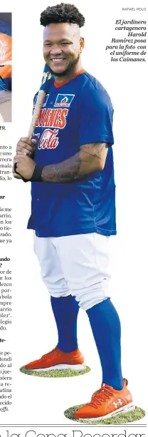  ?? RAFAEL POLO ?? El jardinero cartagener­o Harold Ramírez posa para la foto con el uniforme de los Caimanes.