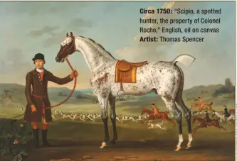  ??  ?? Circa 1750: “Scipio, a spotted hunter, the property of Colonel Roche,” English, oil on canvas Artist: Thomas Spencer