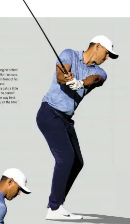  ??  ?? BACKSWING “The lower body is the engine behind all that Koepka power,” Harmon says. “He also keeps the club in front of his body on the backswing and downswing. The clubface gets a little shut, but that’s because he doesn’t pull the club inside on the way back. It’s all out in front of him, all the time.”