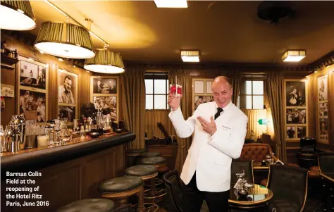  ??  ?? Barman Colin Field at the reopening of the Hotel Ritz Paris, June 2016