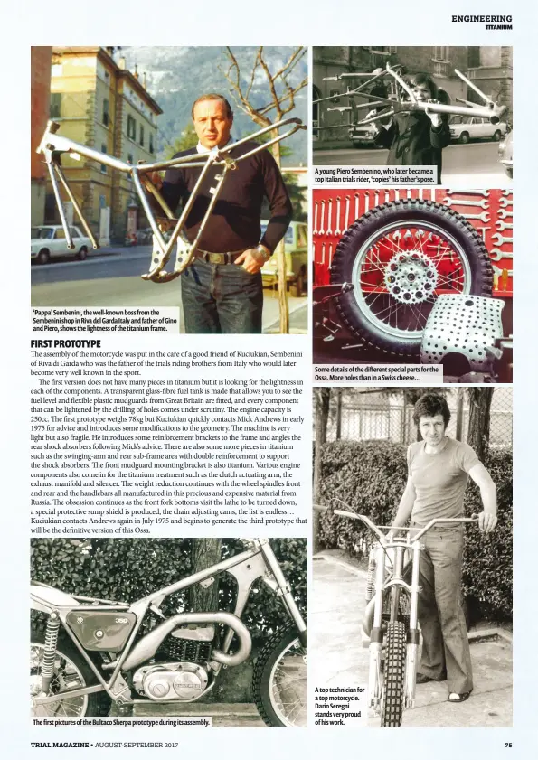  ??  ?? A young Piero Sembenino, who later became a top Italian trials rider, ‘copies’ his father’s pose. ‘Pappa’ Sembenini, the well-known boss from the Sembenini shop in Riva del Garda Italy and father of Gino and Piero, shows the lightness of the titanium...