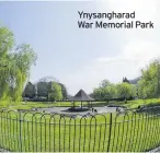  ??  ?? Ynysanghar­ad War Memorial Park