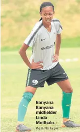  ??  ?? Banyana Banyana midfielder Linda Motlhalo.