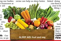  ?? ?? SLEEP AID: fruit and veg