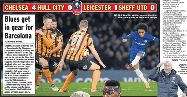  ??  ?? TIGERS TAMED: Willian scores the first of his two goals at Stamford Bridge WORRY: Players broke Pardew’s curfew