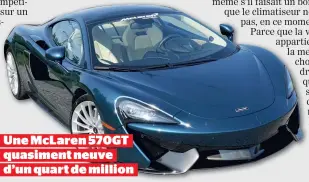  ??  ?? Une McLaren 570GT quasiment neuve d’un quart de million