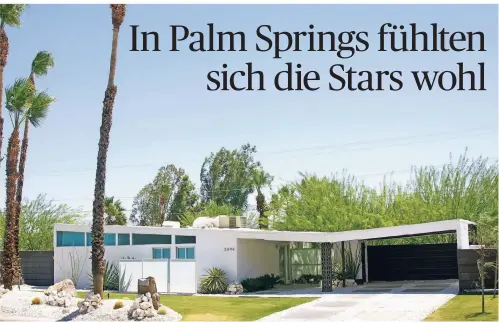  ?? FOTO: VISIT PALM SPRINGS/DPA ?? Viele Häuser in Palm Springs sind im Stil des „mid century modern“erbaut worden.