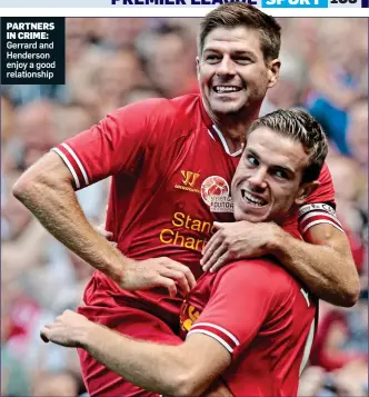  ??  ?? PARTNERS IN CRIME: Gerrard and Henderson enjoy a good relationsh­ip