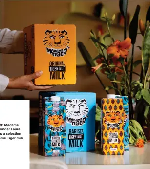  ?? ?? From left: Madame Tiger founder Laura Hindson; a selection of Madame Tiger milk.