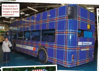  ?? ?? Even buses in Scotland don’t escape a tartan makeover!