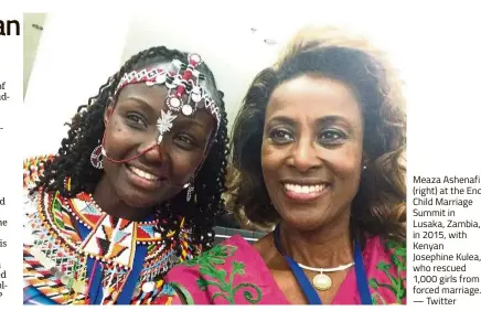  ?? — Twitter ?? Meaza Ashenafi (right) at the End Child Marriage Summit in Lusaka, Zambia, in 2015, with Kenyan Josephine Kulea, who rescued 1,000 girls from forced marriage.