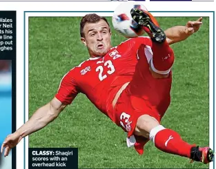  ??  ?? CLASSY: Shaqiri scores with an overhead kick