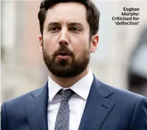  ??  ?? Eoghan Murphy: Criticised for ‘deflection’