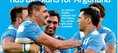  ?? ?? In control : Cheika (above) led the Pumas to a series win over Scotland
