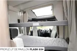  ??  ?? Hors norme dans son agencement le Flash 634 dispose de deux lits superposés une place de pavillon à l’avant. PROFILÉ LIT DE PAVILLON FLASH 634