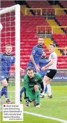  ?? MARTIN SWINNEY ?? ■ Boro loanee Luke Armstrong gives Gateshead a 16th-minute lead against Bromley