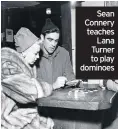  ??  ?? Sean Connery teaches Lana Turner to play dominoes