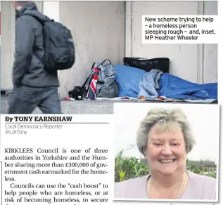  ??  ?? New scheme trying to help – a homeless person sleeping rough – and, inset, MP Heather Wheeler