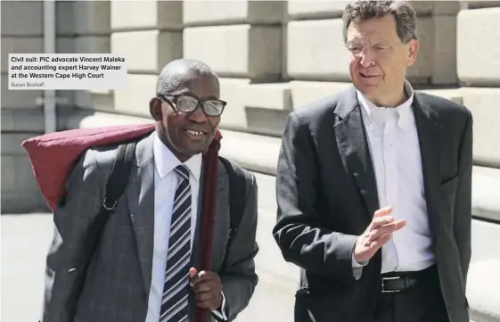  ?? Ruvan Boshoff ?? Civil suit: PIC advocate Vincent Maleka and accounting expert Harvey Wainer at the Western Cape High Court