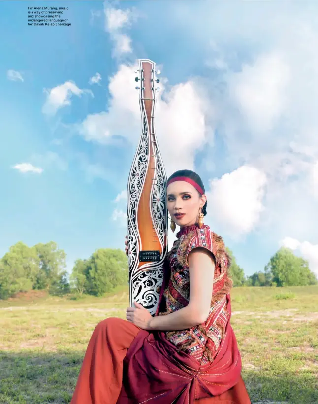  ??  ?? For Alena Murang, music is a way of preserving and showcasing the endangered language of her Dayak Kelabit heritage