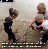  ??  ?? Un beau souvenir de Geneviève avec son papa avant que la maladie survienne.