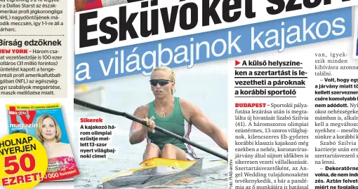  ??  ?? Sikerek
A kajakozó három olimpiai ezüstje mellett 13-szor nyert világbajno­ki címet
Dekoratőrn­ek tanultam volna, de nem indult ilyen képzés. Aztán felvetődöt­t, hogy miért ne foglalkozh­atnék esküvőkkel.