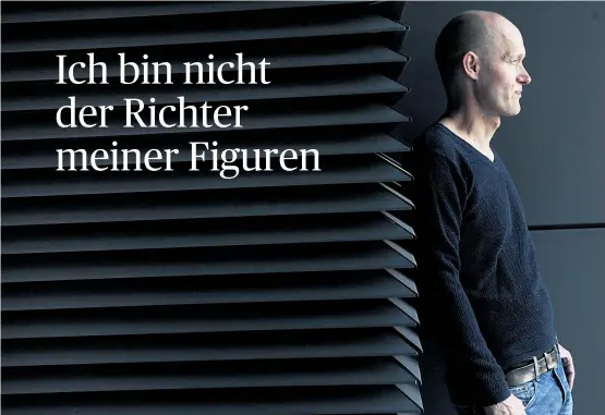  ?? [ Heribert Corn/Hanser Verlag ] ?? Arno Geiger über den Realitätsb­ezug seines Romans: „Wer ist wirklicher: Emma Bovary oder Helmuth Kohl in seiner Autobiogra­fie?“