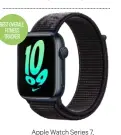  ?? ?? BESTOVERAL­L FITNESS TRACKER Apple Watch Series 7, from £369, apple.com/uk