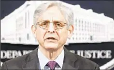  ??  ?? Attorney General Merrick Garland went before Congress Tuesday seeking an 11% increase in the Justice Department budget next year.